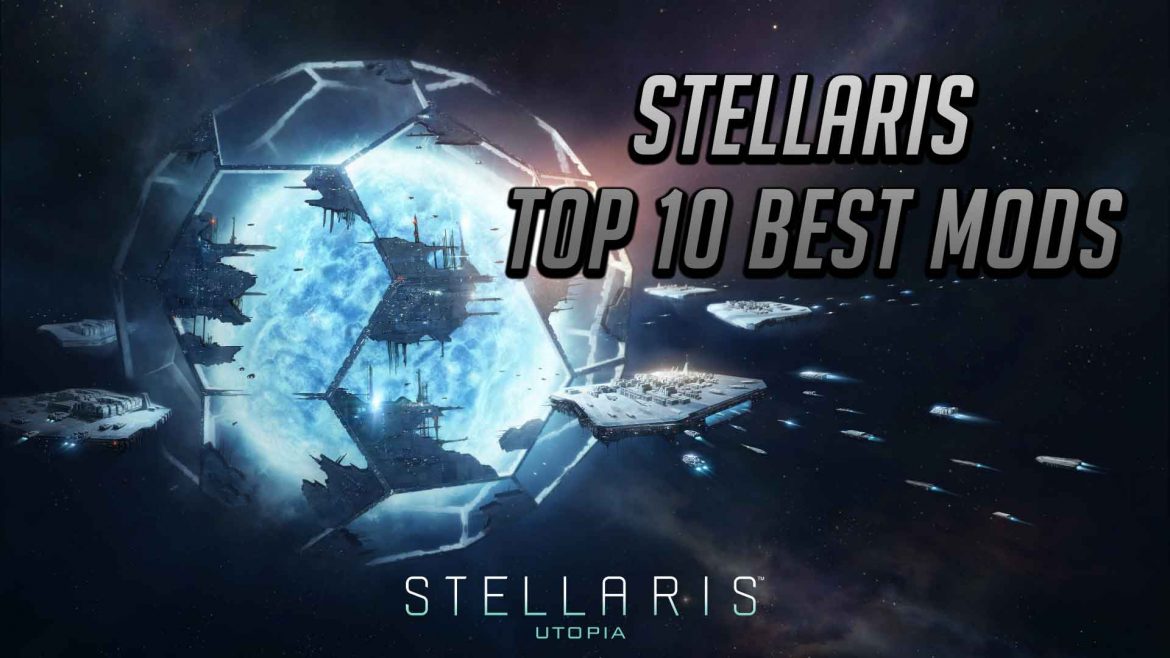 Stellaris Top 10 Best Mods (Updated for 2.2) Have You Played
